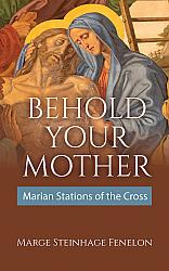 Behold your Mother: Marian Stations of the Cross